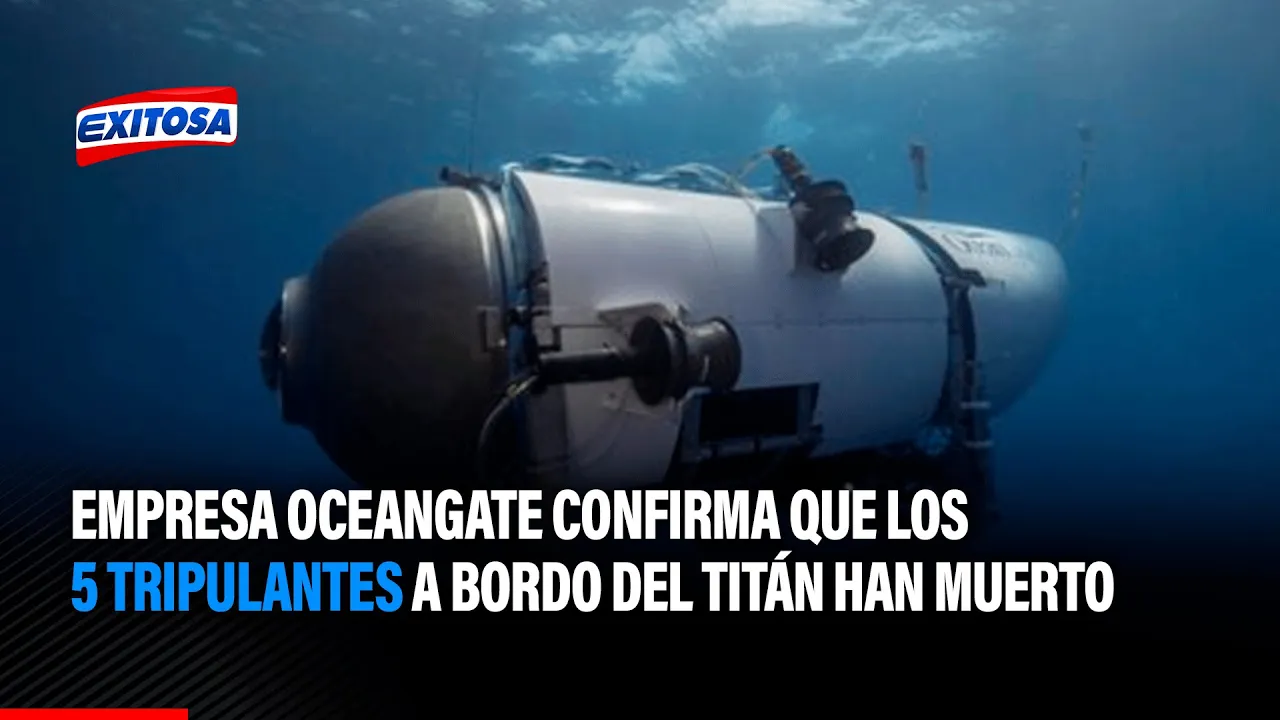 ????????Empresa Oceangate confirma que los 5 tripulantes a bordo del Titán han muerto