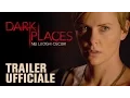 Video di DARK PLACES - Nei luoghi oscuri | Trailer italiano ufficiale