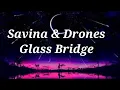 Lagu Savina \u0026 Drones-Glass bridge lyrics video