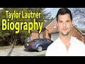 Taylor Lautner Full Biography 2019 Taylor Lautner Lifestyle More THE STARS