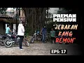 Serangan Kang Remon Makan Korban Lagi!! | PREMAN PENSIUN 6 | EPS 17 (1/2)