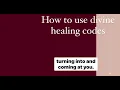 How to use divine healing codes