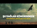 Lagu Şu Dağlar Kömürdendir | Psychedelic Anatolian Folk Rock Cover