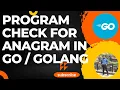 Golang program Check for anagram in Go Golang