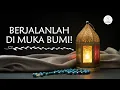 Download Lagu Berjalanlah Di Muka Bumi!