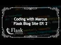 Flask Blog Coding with Marcus EP 2