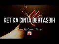 Download Lagu Ketika cinta bertasbih cover cindy