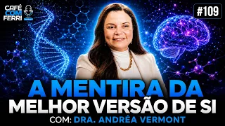QUANDO SUA MENTE SABOTA SUA VIDA | Andréa Vermont | Café com Ferri #109