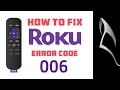 How To Fix Roku Error Code 006 - Resolve Roku Error 006