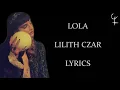 LILITH CZAR // JULIET SIMMS // LOLA // LYRICS