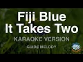 Lagu Fiji Blue-It Takes Two (Melody) (Karaoke Version)