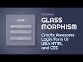 Awesome Glass Morphism Login Form UI using HTML and CSS
