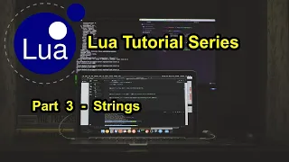 Part 3 - Strings Lua Tutorial Series 2021