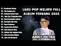 Download Lagu REMBULAN MALAM - ARIEF PUTRA FULL ALBUM TERBAIK 2025 | TAK SEDALAM INI | LAGU MELAYU TERBARU 2025