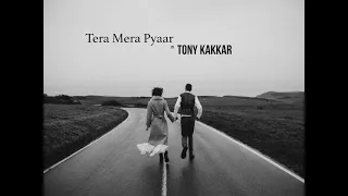 Tera Mera Pyaar - Tony Kakkar | official Lyric Video