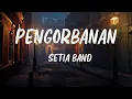 Download Lagu Pengorbanan - Setia Band ( Lirik Lagu )