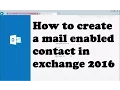 How to create a mail enabled contact in exchange 2016