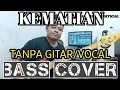 Download Lagu KEMATIAN_BASS COVER_BACKING TRACK