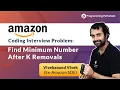 Amazon Coding Interview Problem Minimum Number After K Removals