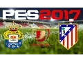 PES 2017 - COPA DEL REY - LAS PALMAS v ATLETICO MADRID