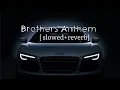 Download Lagu brothers Anthem [slowed reverb]#trending#explore