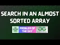 GFG POTD Search in an almost Sorted Array GFG Solutions 05-05-2025