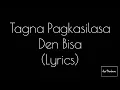 Download Lagu TAGNA PAGKASILASA - Den Bisa (Lyrics)