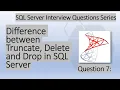 Difference Between Truncate Vs Delete Vs Drop in SQL Server