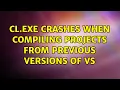 cl exe crashes when compiling projects from previous versions of VS