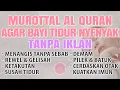 Download Lagu RUQYAH MUROTTAL PENGANTAR TIDUR ANAK BAYI, AYAT SUCI ALQURAN PENGANTAR TIDUR BAYI AGAR NYENYAK TIDUR