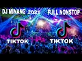 DJ MINANG 2021 NONSTOP DJ MINANG populer 2021 Remix Minang 2021 DJ TIK TOK 2021 DJ MINANG VIRAL