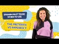 Spanish Past Tense When to Use the Preterite vs Imperfect