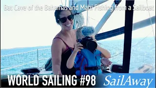 Exumas BAT CAVE! and Fishing MAHI from a Sailboat | SailAway 98 | Sailing Around The World