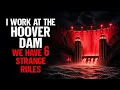 I Work at the Hoover Dam We have 6 STRANGE Rules