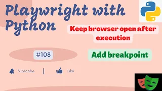 How do I stop my browser from closing in Playwright with Python Add breakpoint Pause script