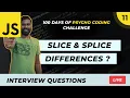 DAY 11 The Differences between slice splice methods 100 Days Of JS Coding Challenge Malayalam