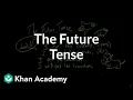 The future tense The parts of speech Grammar Khan Academy