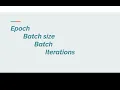 Epoch vs Batch size vs Batch vs Iterations