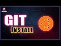 How To Install and Configure Git on Ubuntu - Linux Step By Step Methods