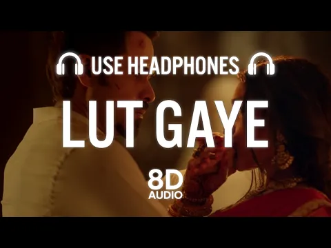 Download MP3 Lut Gaye (8D AUDIO) Emraan Hashmi, Yukti | Jubin N, Tanishk B, Manoj M | Radhika-Vinay | HQ 3D AUDIO