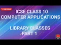 ICSE CLASS 10 LIBRARY CLASSES PART 1