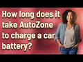 How long does it take AutoZone to charge a car battery
