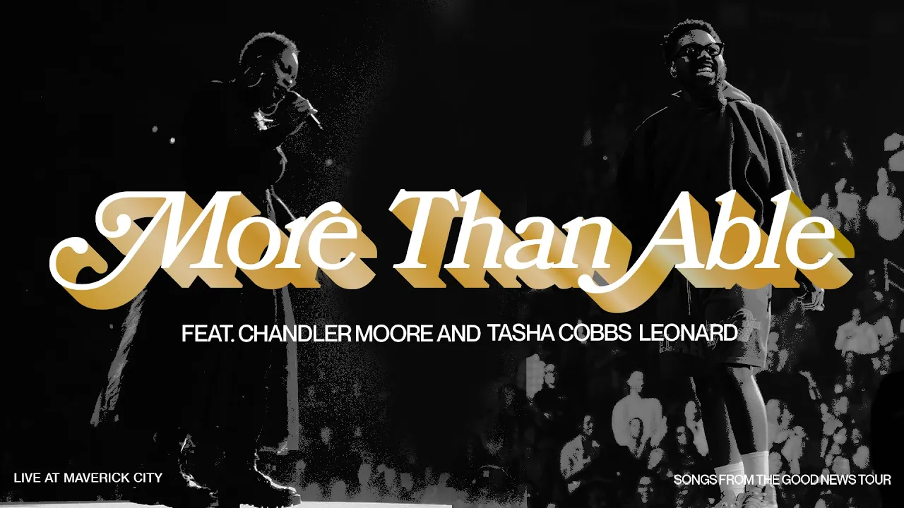 More Than Able (LIVE AT MAVERICK CITY) feat. Chandler Moore and Tasha Cobbs Leonard More Than Able (LIVE AT MAVERICK CITY) feat. Chandler Moore and Tasha Cobbs Leonard