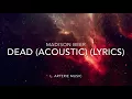 Download Lagu Madison Beer • Dead (Acoustic) (Lyrics)