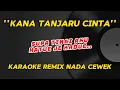 Download Lagu KANA TANJARU CINTA KARAOKE REMIX NADA WANITA