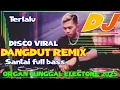Lagu DISCO DANGDUT REMIX SANTAI FULL BASS ORGAN TUNGGAL ELECTONE TERBARU 2025