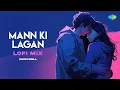 Download Lagu Mann Ki Lagan - LoFi Mix | Rahat Fateh Ali Khan | Knockwell
