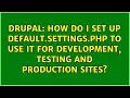 How do I set up default settings php to use it for development testing and production sites