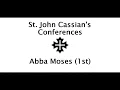 St John Cassian s Conferences - 01 Abba Moses