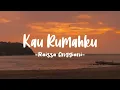 Kau Rumahku - Raissa Anggiani (Lirik)